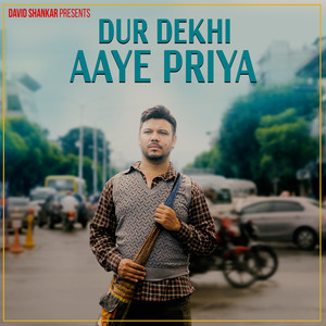 Dur  Dekhi Aaye Priya