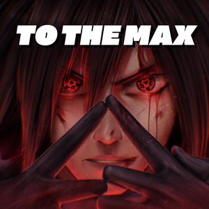 To The Max (Madara) (Explicit)