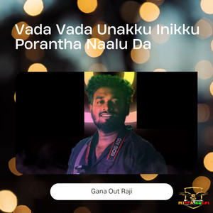 Vada Vada Unakku Inikku Porandha Naalu Da