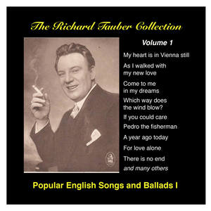 Richard Tauber Collection (The) , Vol. 1: English Songs and Ballads (1944-1947)