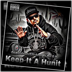 Keep It A Hunit x Og Kendawgg520 x feat.Ya Boi O.D (Explicit)