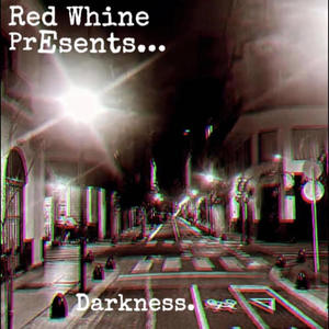 Red Whine Presents... Darkness.