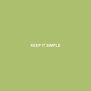 KEEP IT SIMPLE