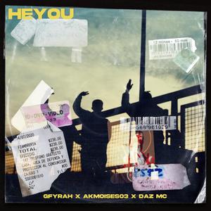 Heyou (feat. Daz Mc, Akmoises03 & Kid Problema) (Explicit)