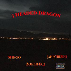 3 Headed Dragon (feat. Miego & JaeOnTheBeat) [Explicit]