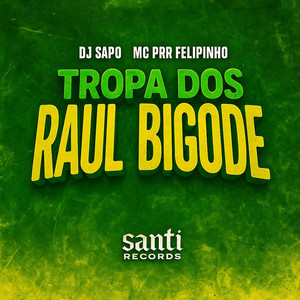 Tropa Dos Raul Bigode (Explicit)