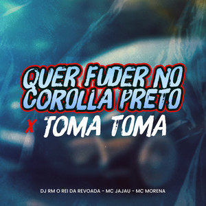 Quer fuder no Corolla preto x Toma Toma (Explicit)