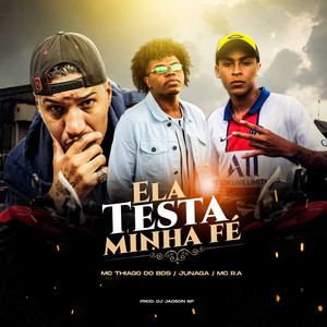 Ela Testa Minha Fé (Explicit)