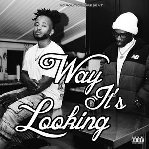 Way It's Looking (feat. DC PTFO & MillsWasChosen) (Explicit)