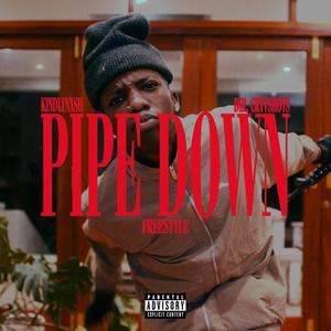 PIPE DOWN FREESTYLE (Explicit)