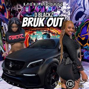 Bruk Out by D BLACKZ (Explicit)