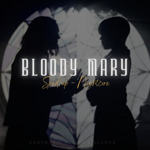 Bloody Mary (Sped Up Nightcore) (Remix)