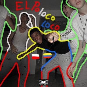 El Poloco Loco (Explicit)