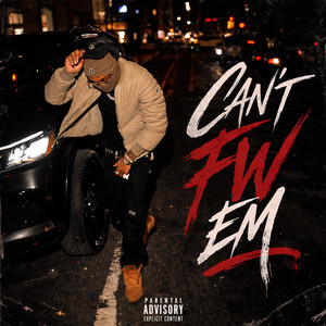 CAN'T FW EM (Explicit)