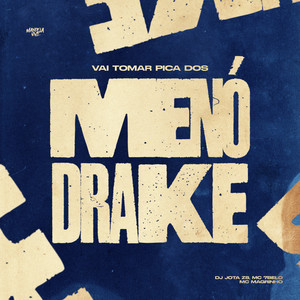Vai Tomar Pica dos Menó Drake (Explicit)