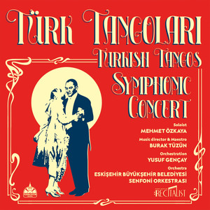 Türk Tangoları (Symphonic Concert)