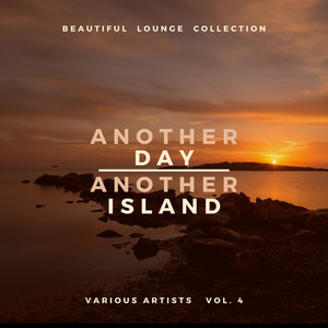 Another Day, Another Island (Beautiful Lounge Collection) , Vol. 4