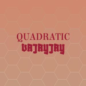 Quadratic Vajayjay