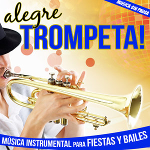 Alegre Trompeta !. Música Instrumental para Fiestas y Bailes, Música Sin Pausa