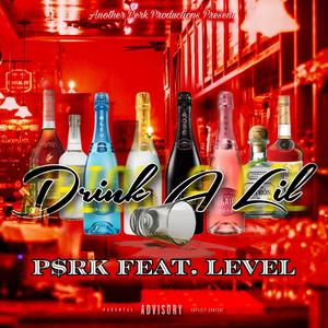 Drink A Lil (feat. Level) (Explicit)