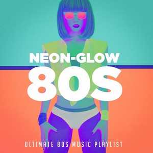 Neon-glow 80S! Ultimate 80S music playlist