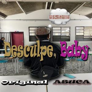 Desculpe Baby (Explicit)