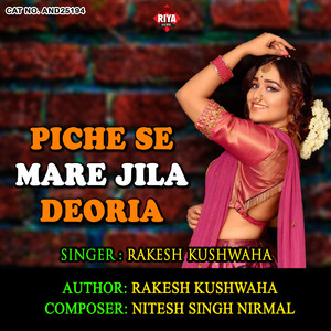 Piche Se Mare Jila Deoria