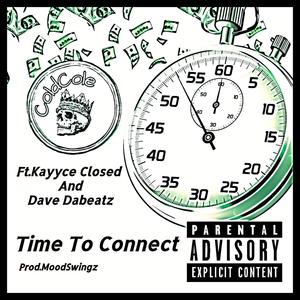 Time To Connect (feat. Kayyce Closed & Dave Dabeatz) [Explicit]