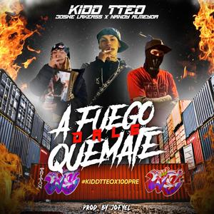 A FUEGO DALE QUÉMATE (feat. KIDD TTEO & Nandy Almeyda)