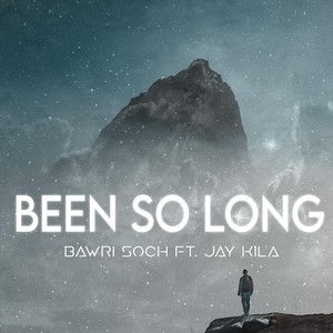 Been so Long (feat. Jay Kila, Heisengarg & Vishvesh Kant Shukla) [Explicit]