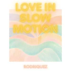 Love in Slow Motion