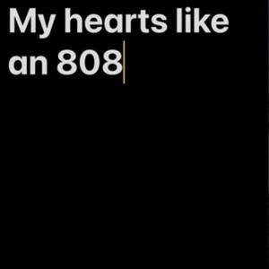 MY HEARTS LIKE AN 808 (Explicit)