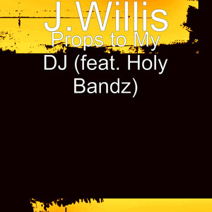 Props to My DJ (feat. Holy Bandz) [Explicit]