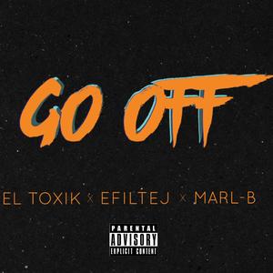 Go Off (feat. El Toxik & Marl-B) (Explicit)