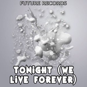 Tonight (We Live Forever)