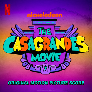 The Casagrandes Movie (Original Motion Picture Score)