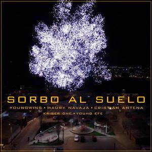 Sorbo al suelo(feat. Maury Navaja, Cristian Antena, Kriser One & Young Efe) (Explicit)