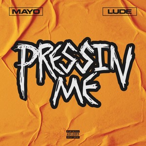Pressin Me (Explicit)