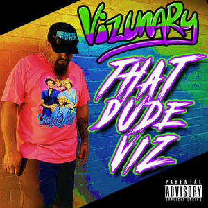 That Dude Viz (Explicit)