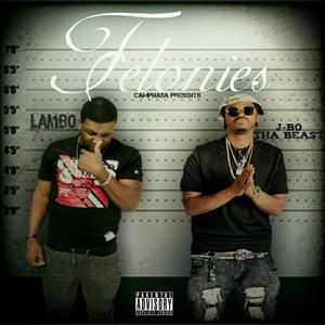 Felonies (feat. Jbo Tha Beast) [Explicit]