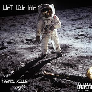 Let Me Be (Explicit)