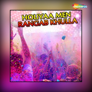 Holiyaa Men Rangab Khulla