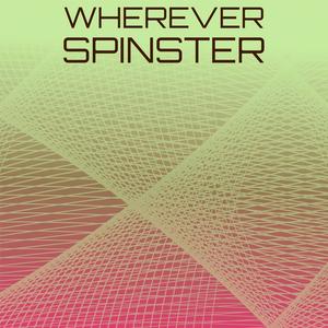 Wherever Spinster