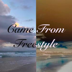 Came From Freestyle