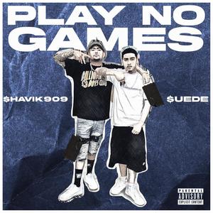 Play No Games(feat. $uede) (Explicit)