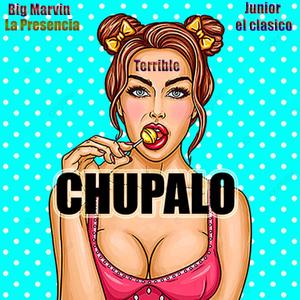 Chupalo (feat. Junior El clasico & Terrible)