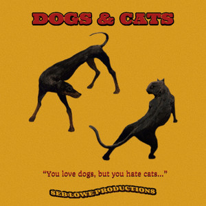Dogs & Cats (Explicit)