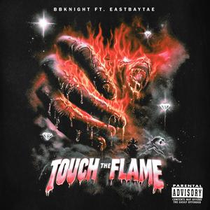 Touch The Flame (feat. EastBayTae) (Explicit)