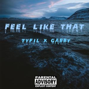 Feel like That(feat. Gabby) (Explicit)