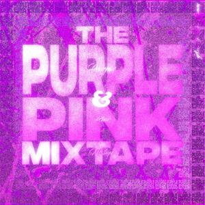 The Purple & Pink Mixtape (Explicit)